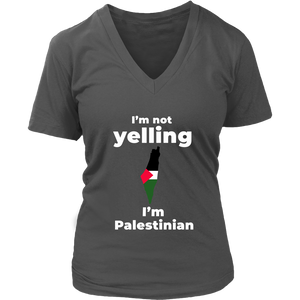 I am not Yelling!! I am Palestinian Women V Neck