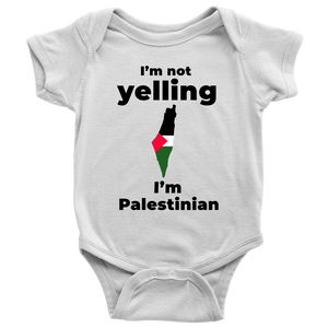 I am not Yelling!! I am Palestinian Babysuit