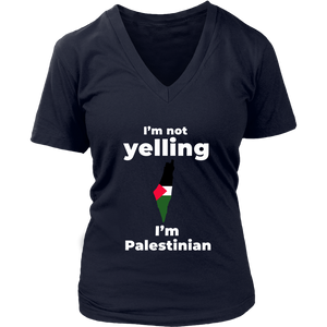 I am not Yelling!! I am Palestinian Women V Neck