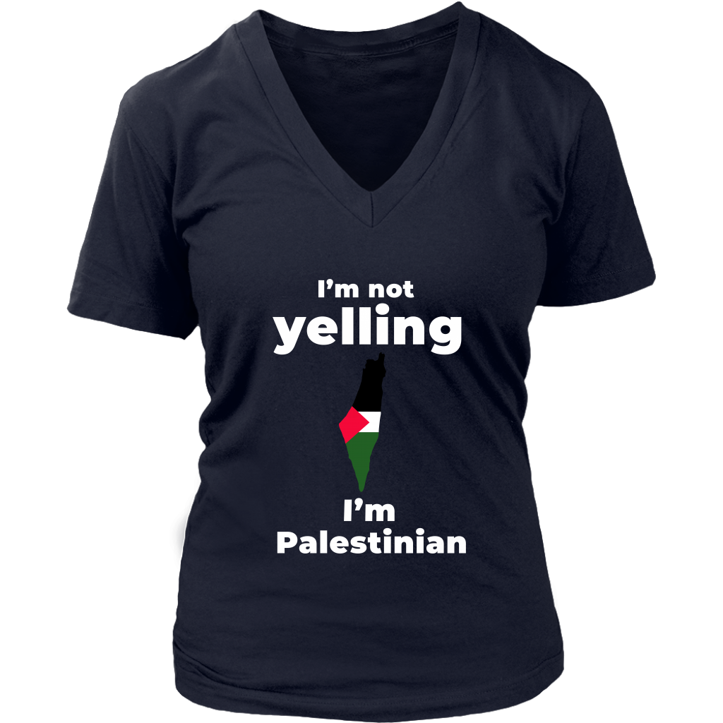 I am not Yelling!! I am Palestinian Women V Neck