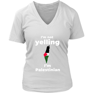 I am not Yelling!! I am Palestinian Women V Neck