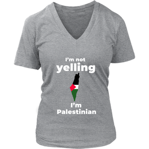 I am not Yelling!! I am Palestinian Women V Neck