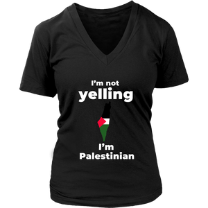 I am not Yelling!! I am Palestinian Women V Neck
