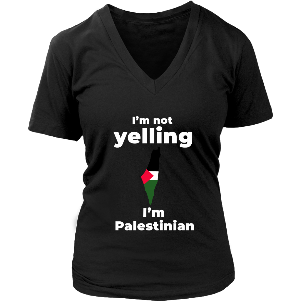 I am not Yelling!! I am Palestinian Women V Neck