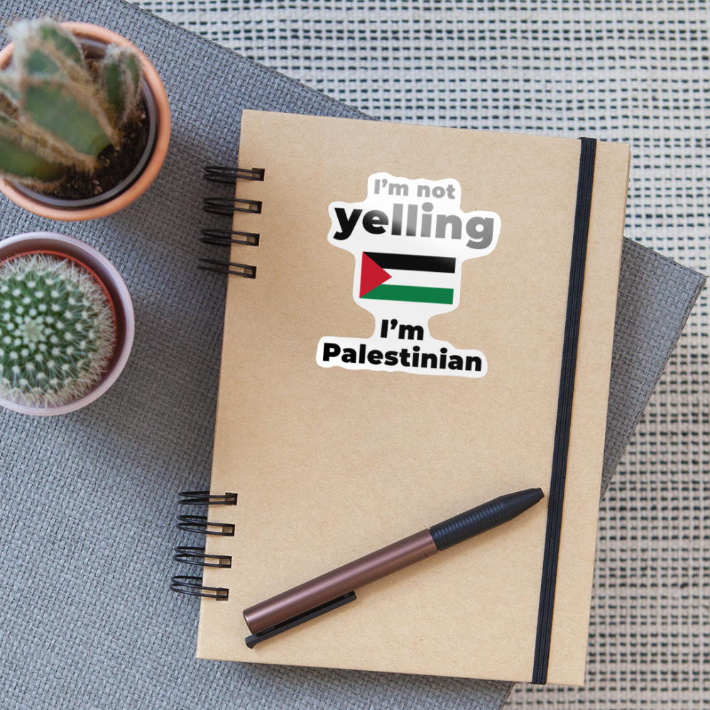 I am not Yelling, I am Palestinian Sticker - white glossy