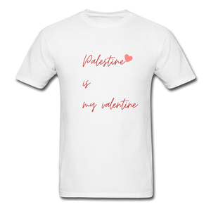 Palestine is my Valentine Unisex T-Shirt - white