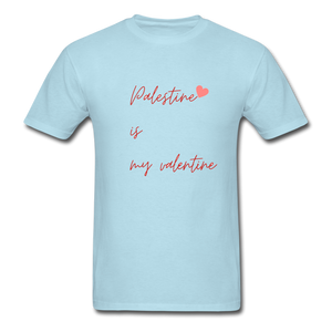 Palestine is my Valentine Unisex T-Shirt - powder blue